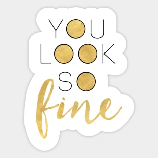 You Look So Fine Sticker